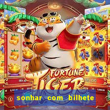 sonhar com bilhete de loteria